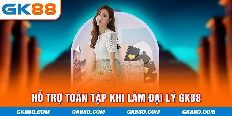 Hỗ trợ toàn tập khi làm đại lý GK88